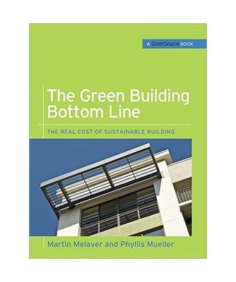 The Green Building Bottom Line: The Real Cost of Sustainable Building, Martin Me