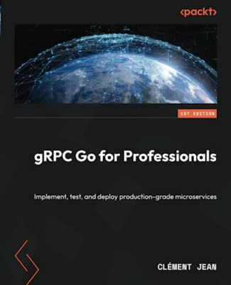 gRPC Go for Professionals: Implement, test, and deploy  - Paperback NEW Jean, Cl