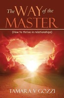 The Way Of The Master | (How To Thrive In Relationships) | Tamara V Gozzi | Buch