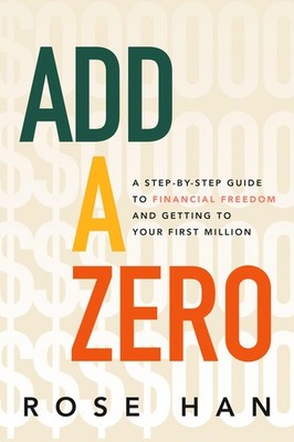 Add a Zero: A Step-by-Step Guide to Financial Freedom and Getting to Your Fi...