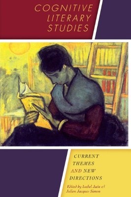 Cognitive Literary Studies: Current Themes and New Directions by Isabel Jaén