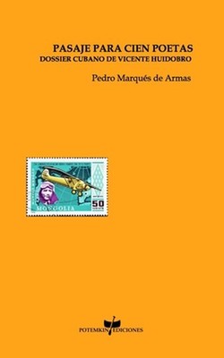 Pasaje para cien poetas: Dossier cubano de Vicente Huidobro by Pedro Marqu?s de 