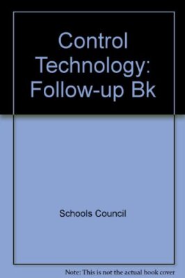 Control Technology: Follow-up Bk By Schools Council