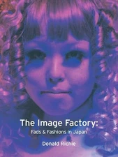 The Image Factory: Fads and Fashions in Japan by Richie, Donald Paperback Book