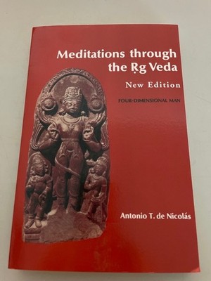 Meditations through the Rig Veda: Four-Dimensional Man. Nicolás, Antonio T. de: