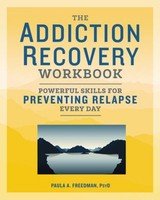 The Addiction Recovery Workbook ~ Paula A. Freedman ~ 9781641521178