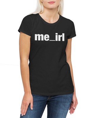 Me_Irl Damen T-Shirt In Real Life Realität NPC Slogan Spruch Motto Fun Spaß