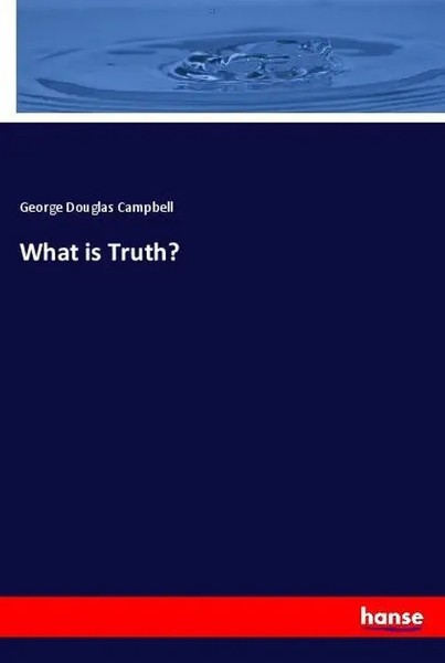 George Douglas Campbell | What Is Truth? | Taschenbuch | Englisch (2019)-image