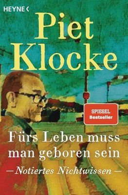 Fürs Leben muss man geboren sein Notiertes Nichtwissen