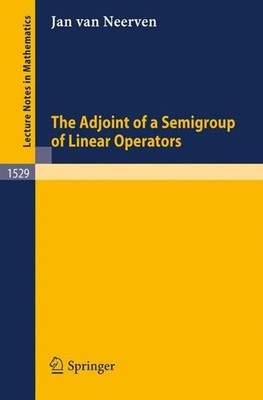 The Adjoint of a Semigroup of Linear Operators by Jan van Neerven (English) Pape