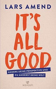 Its All Good: Ändere deine Perspektive und du än... | Buch | Zustand akzeptabel