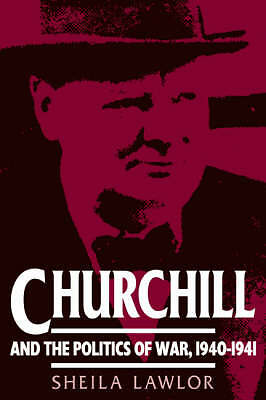 Churchill and the Politics of War, 1940–1941 Lawlor Paperback 9780521466851