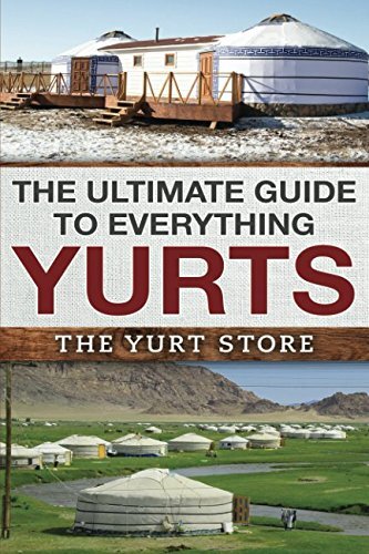Ultimate Yurt Guide Everything You Need To Know