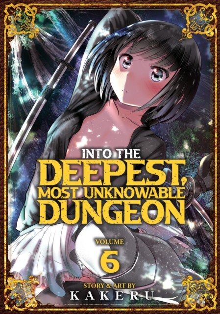 Into the Deepest, Most Unknowable Dungeon Vol. 6 by Kakeru PAPERBACK