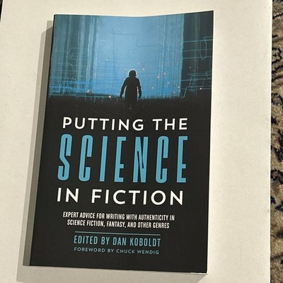 Putting the Science in Fiction: Expert Advice for Writing with Authenticity ...