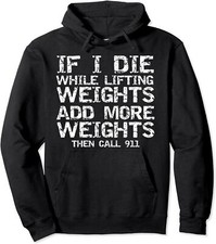 If I Die While Lifting Weights Add More Call 911 Gift Unisex Hooded Sweatshirt
