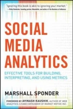 Social Media Analytics: Effective Tools for Building, Interpreting, and Using...