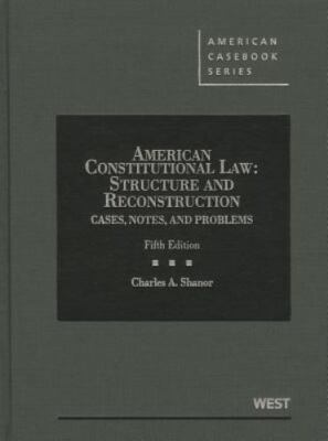 American Constitutional Law: Structure and Reconstruction, Cases, Notes, and...