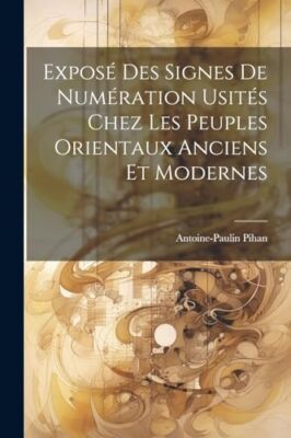 Pihan - Expos Des Signes De Numration Usits Chez Les Peuples Orient - X555z