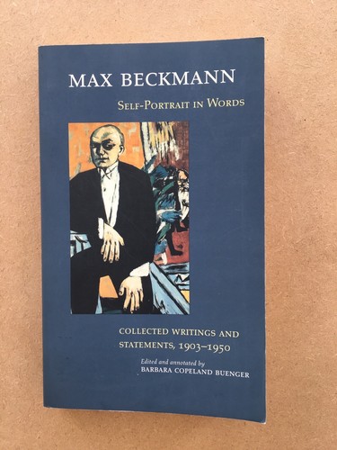 Max Beckmann: Self-Portrait in Words: Collected Writings and Statements. PB