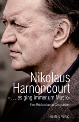 »... es ging immer um Musik« Nicolaus Harnoncourt