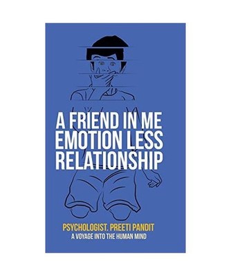 A Friend in Me Emotion Less Relationship: A Voyage into the Human Mind: A Voyage