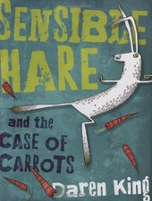 Sensible Hare and the Case of Carrots,Daren King, David Roberts