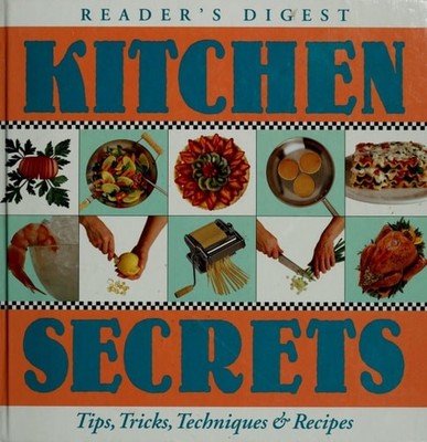 Kitchen Secrets: A Culinary Survival Guide to Tips, Techniques & Recipes by , Ve