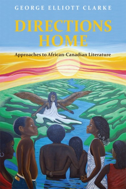 Directions Home by George Elliott Clarke PAPERBACK 9780802094254
