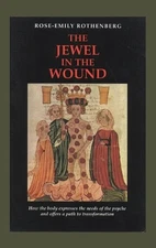 The Jewel in the Wound: How the Body Expresses the Needs of the Psyche and Offer