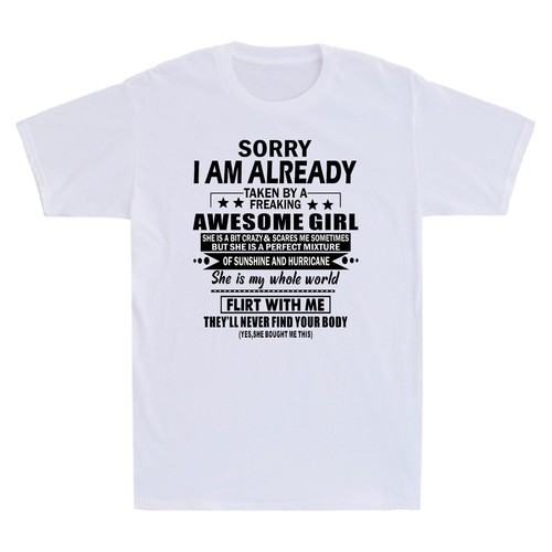 Sorry I Am Already Taken By A Freaking Awesome Girl Gift Novelty Men's T Shirt - Picture 3 of 7