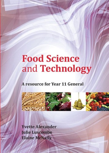 Food Science and Technology: Year 11 General: A Resource for Year 11 ...