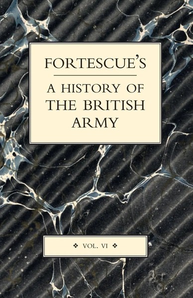 Fortescue's History OF THE British Army Volume VI The Hon. J. W. Fortescue Buch-image