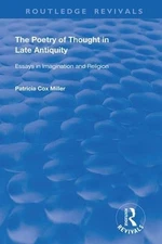 hThe Poetry of Thought in Late Antiquity: Essays in Imagination and Religion by 