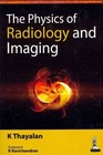 The Physics of Radiology and Imaging by K. Thayalan (Paperback, 2014)