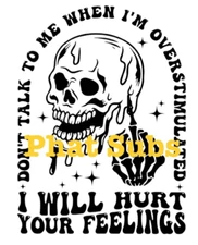 Sublimation Print Hurt Your Feelings Ready To Press Heat Transfer