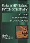 Ethics in HIV-Related Psychotherapy: Clinical Decision-Making in Complex Cases by American Psychological Association (Hardback, 2001)