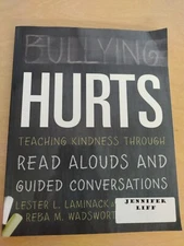 Bullying Hurts: Teaching Kindness Through Read Alouds and Guided Conversation 