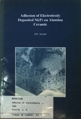 Adhesion of Electrolessly Deposited Ni(P) on Alumina Ceramic. Severin, J.W.: