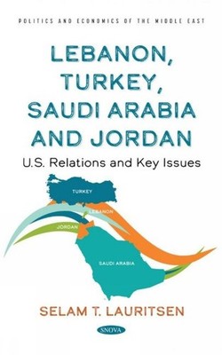 Lebanon, Turkey, Saudia Arabia and Jordan: U.S. Relations and Key Issues by Sela