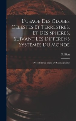 Bion - L'usage Des Globes Celestes Et Terrestres Et Des Spheres Suiv - X555z