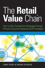 Retail Value Chain : How to Gain Competitive Advantage Through Efficient Cons...