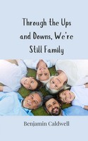 Benjamin Caldwell | Through The Ups And Downs, We're Still Family | Taschenbuch