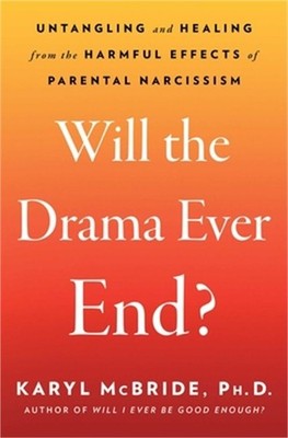 Will the Drama Ever End?: Untangling and Healing from the Harmful Effects of Par
