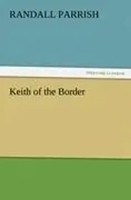 Randall Parrish | Keith Of The Border | Taschenbuch | Englisch (2011) | 212 S.