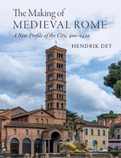 Hendrik Dey The Making of Medieval Rome (Copertina rigida)