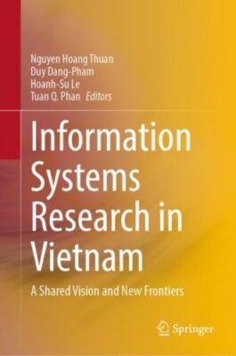 Information Systems Research in Vietnam : A Shared Vision and New Frontiers, ...