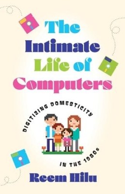 Reem Hilu The Intimate Life of Computers (Taschenbuch)