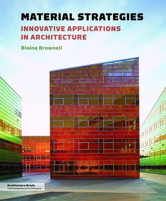 Material Strategies: Innovative Applications in Architecture (Architecture B...