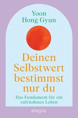 Deinen Selbstwert bestimmst nur du ~ Yoon Hong Gyun ~  9783793400943